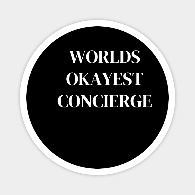 World okayest concierge Magnet by Word and Saying